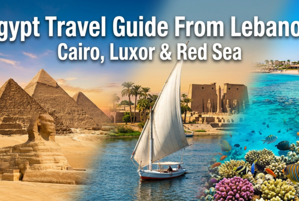 Egypt Travel Guide From Lebanon: Cairo, Luxor & Red Sea
