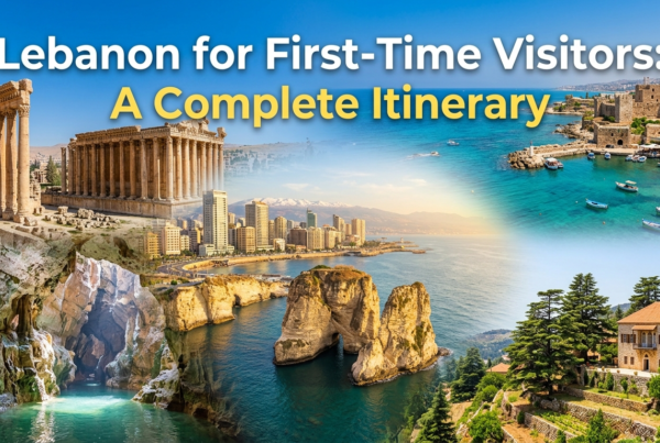 Lebanon for First-Time Visitors: A Complete Itinerary